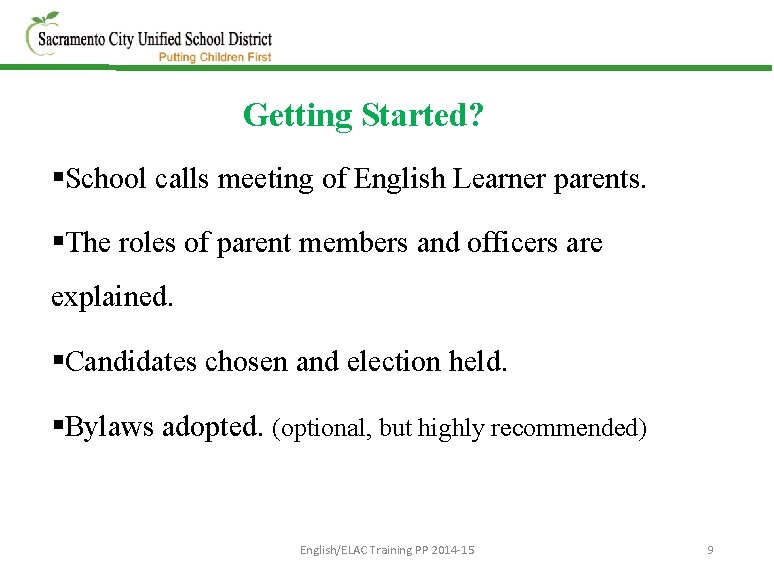 Getting Started? §School calls meeting of English Learner parents. §The roles of parent members