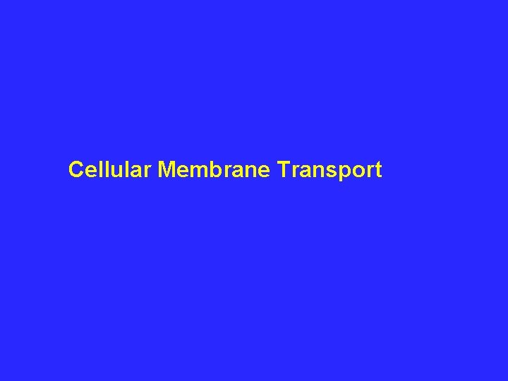 Cellular Membrane Transport 