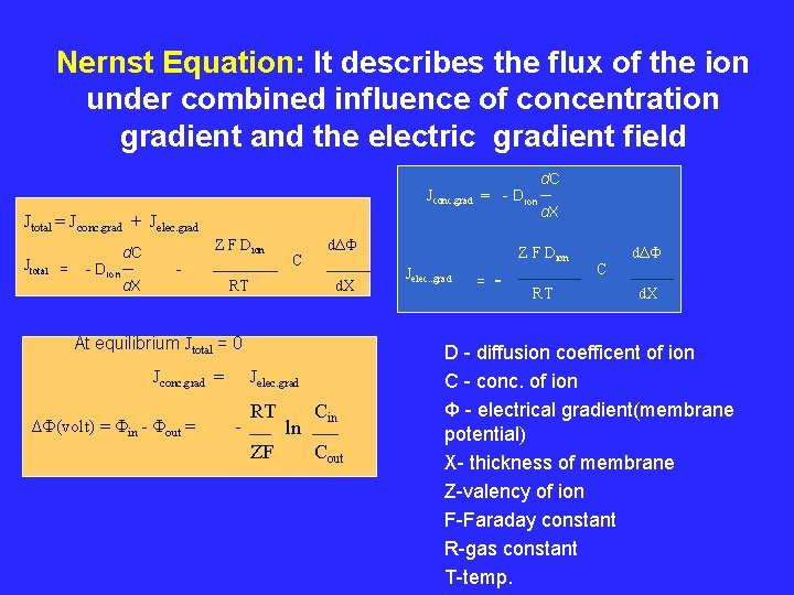 Nernst Equation: It describes the flux of the ion under combined influence of concentration
