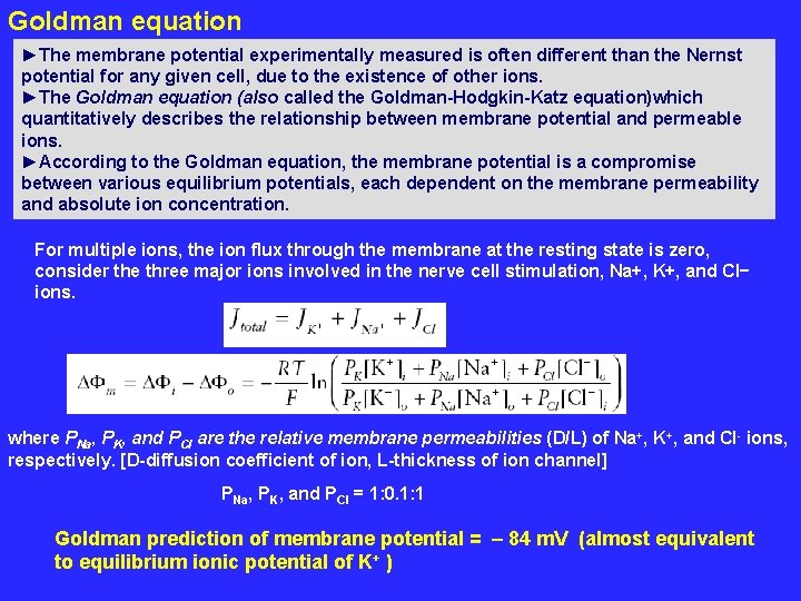 Goldman equation ►The membrane potential experimentally measured is often different than the Nernst potential