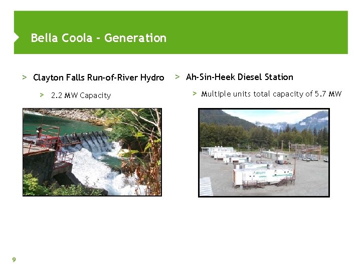 Bella Coola - Generation > Clayton Falls Run-of-River Hydro > Ah-Sin-Heek Diesel Station >