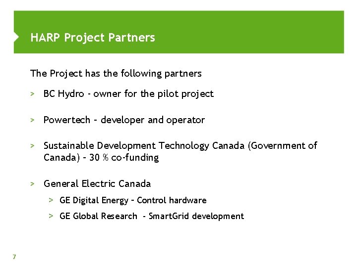 HARP Project Partners The Project has the following partners > BC Hydro - owner