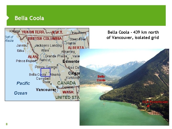 Bella Coola - 439 km north of Vancouver, isolated grid 8 