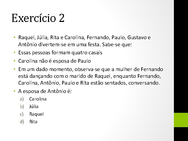 Exercício 2 • Raquel, Júlia, Rita e Carolina, Fernando, Paulo, Gustavo e Antônio divertem-se