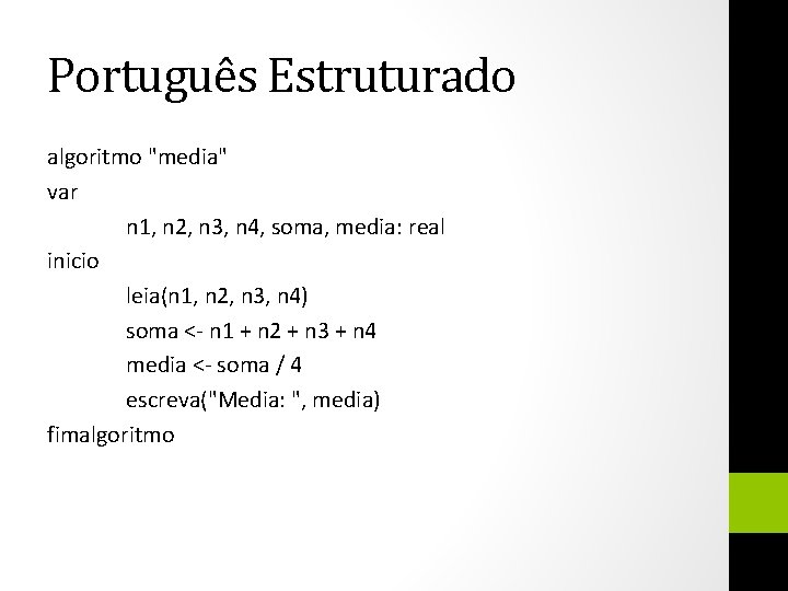 Português Estruturado algoritmo "media" var n 1, n 2, n 3, n 4, soma,