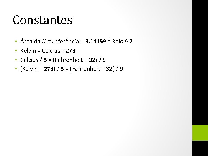 Constantes • • Área da Circunferência = 3. 14159 * Raio ^ 2 Kelvin