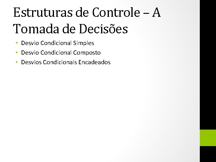 Estruturas de Controle – A Tomada de Decisões • Desvio Condicional Simples • Desvio
