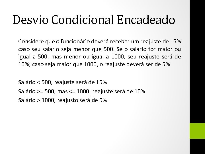 Desvio Condicional Encadeado Considere que o funcionário deverá receber um reajuste de 15% caso