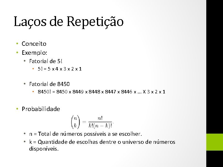 Laços de Repetição • Conceito • Exemplo: • Fatorial de 5! • 5! =