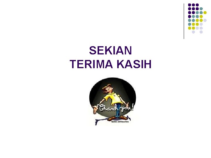 SEKIAN TERIMA KASIH 