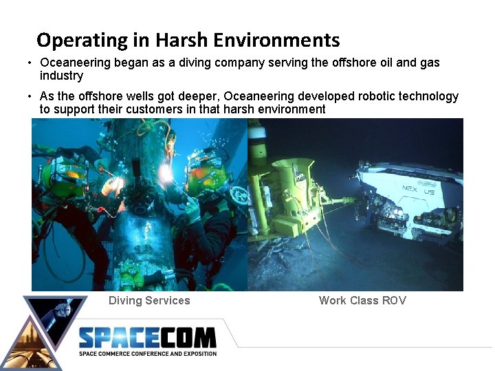 Operating in Harsh Environments • Oceaneering began as a diving company serving the offshore