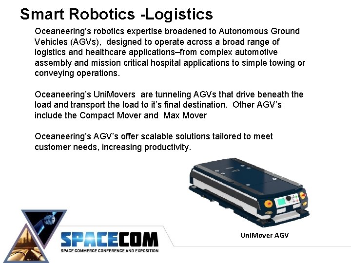 Smart Robotics -Logistics Oceaneering’s robotics expertise broadened to Autonomous Ground Vehicles (AGVs), designed to