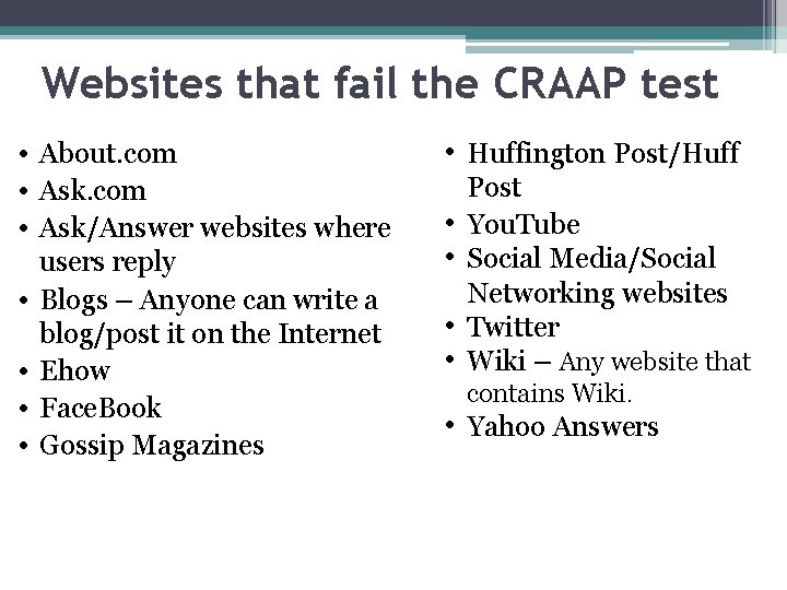 Websites that fail the CRAAP test • About. com • Ask/Answer websites where •