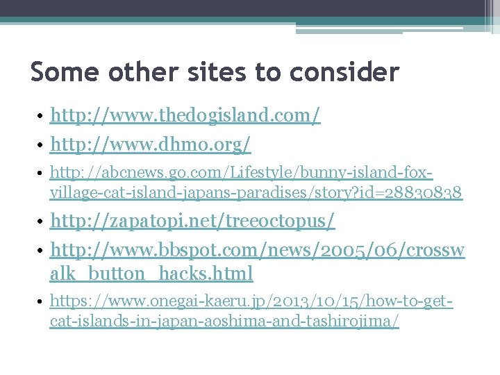 Some other sites to consider • http: //www. thedogisland. com/ • http: //www. dhmo.