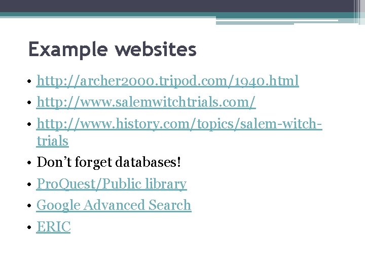 Example websites • http: //archer 2000. tripod. com/1940. html • http: //www. salemwitchtrials. com/