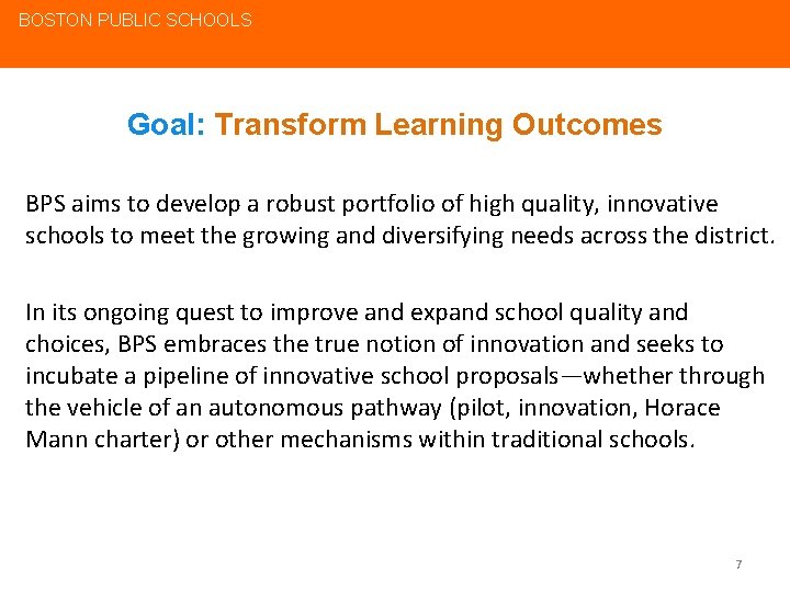 BOSTON PUBLIC SCHOOLS Goal: Transform Learning Outcomes BPS aims to develop a robust portfolio