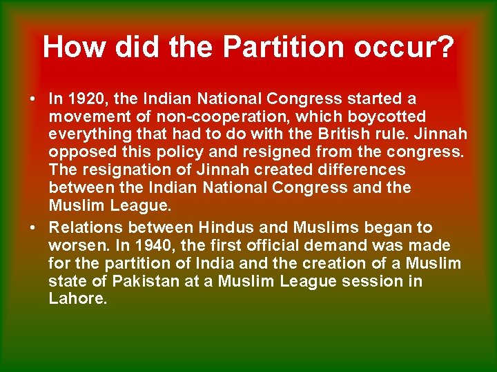 How did the Partition occur? • In 1920, the Indian National Congress started a