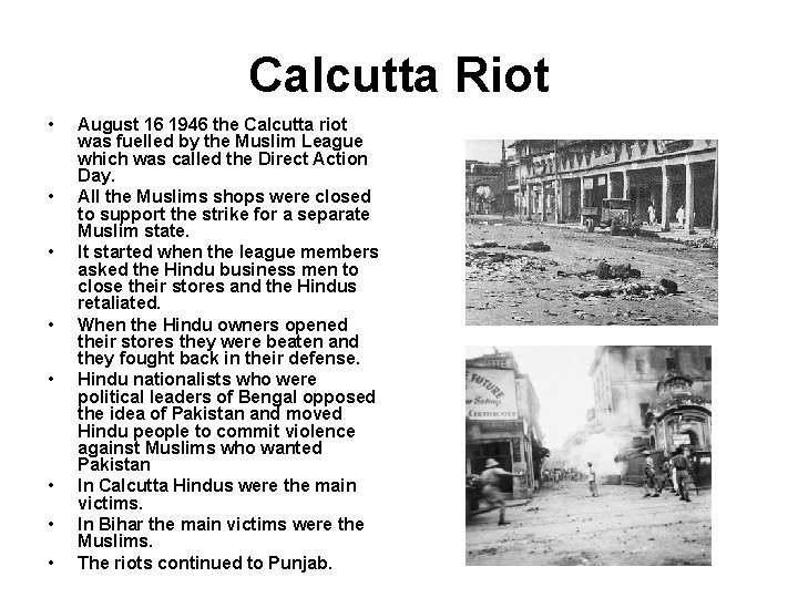 Calcutta Riot • • August 16 1946 the Calcutta riot was fuelled by the