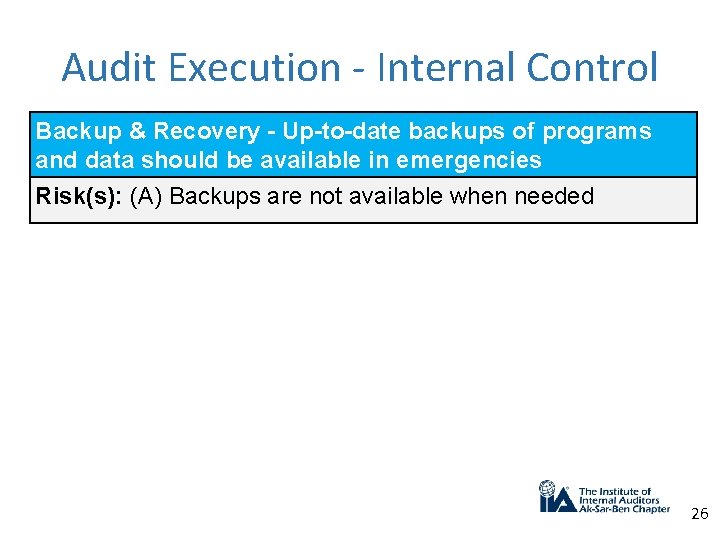 Audit Execution - Internal Control Backup & Recovery - Up-to-date backups of programs and