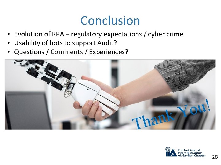 Conclusion • Evolution of RPA – regulatory expectations / cyber crime • Usability of