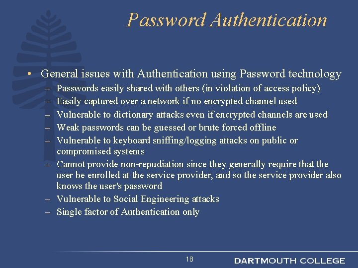 Password Authentication • General issues with Authentication using Password technology – – – Passwords