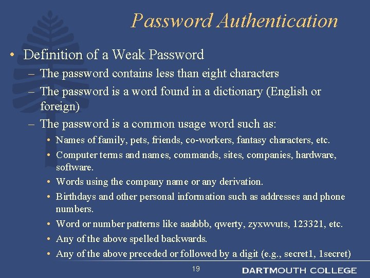 Password Authentication • Definition of a Weak Password – The password contains less than