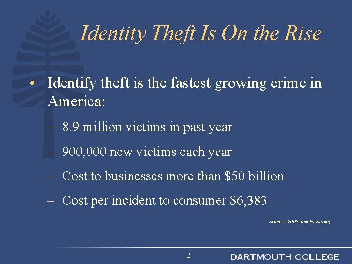 Identity Theft Is On the Rise • Identify theft is the fastest growing crime