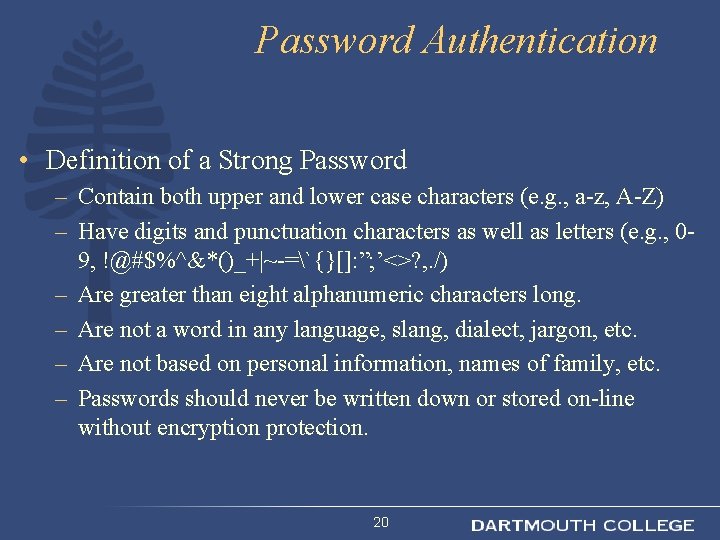 Password Authentication • Definition of a Strong Password – Contain both upper and lower