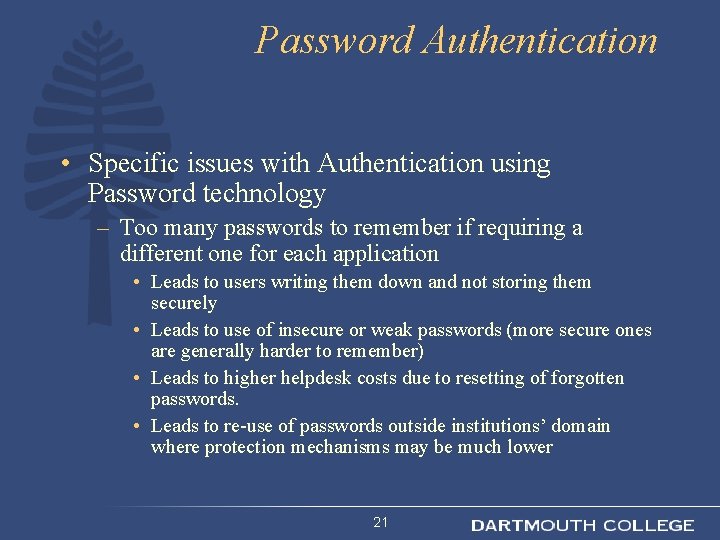 Password Authentication • Specific issues with Authentication using Password technology – Too many passwords