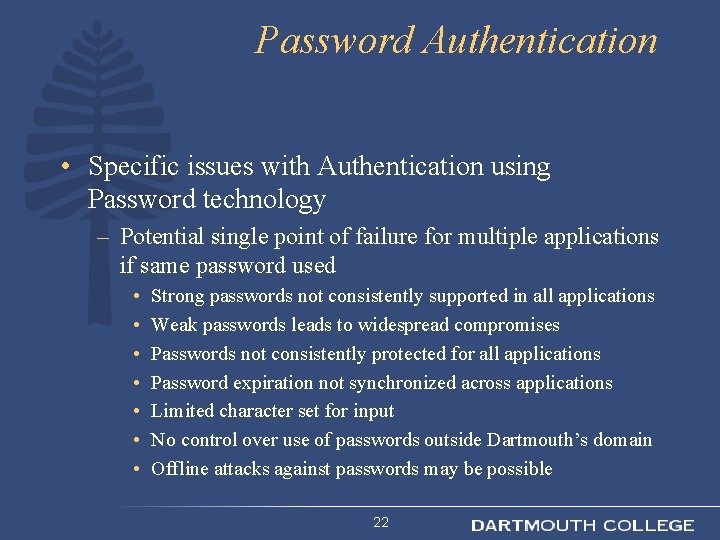 Password Authentication • Specific issues with Authentication using Password technology – Potential single point
