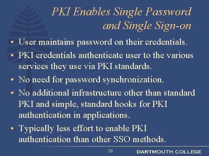 PKI Enables Single Password and Single Sign-on • User maintains password on their credentials.