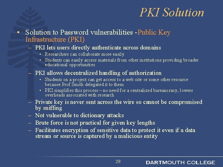 PKI Solution • Solution to Password vulnerabilities -Public Key Infrastructure (PKI) – PKI lets