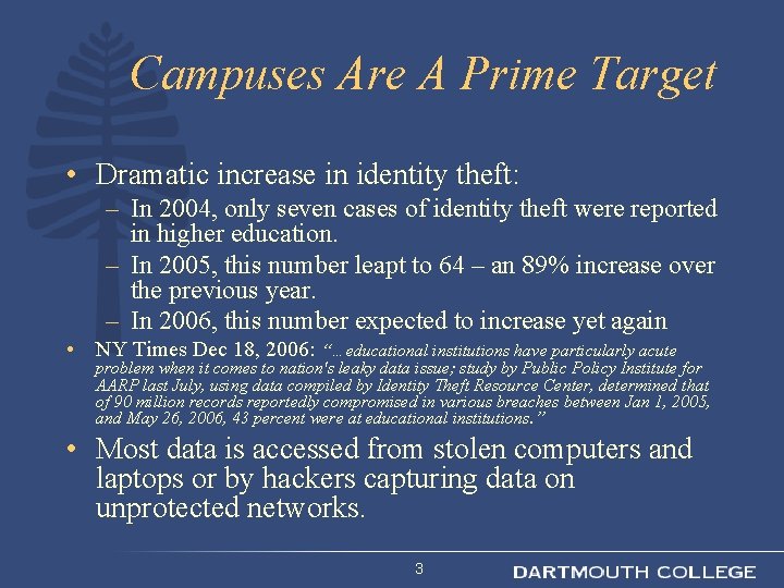 Campuses Are A Prime Target • Dramatic increase in identity theft: – In 2004,