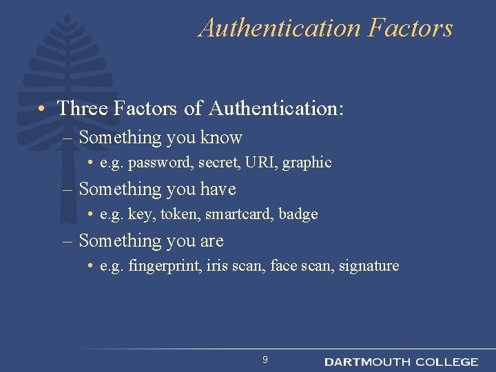 Authentication Factors • Three Factors of Authentication: – Something you know • e. g.