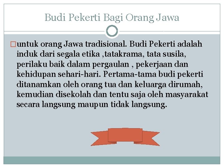 Budi Pekerti Bagi Orang Jawa �untuk orang Jawa tradisional. Budi Pekerti adalah induk dari