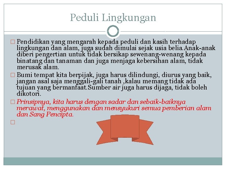 Peduli Lingkungan � Pendidikan yang mengarah kepada peduli dan kasih terhadap lingkungan dan alam,