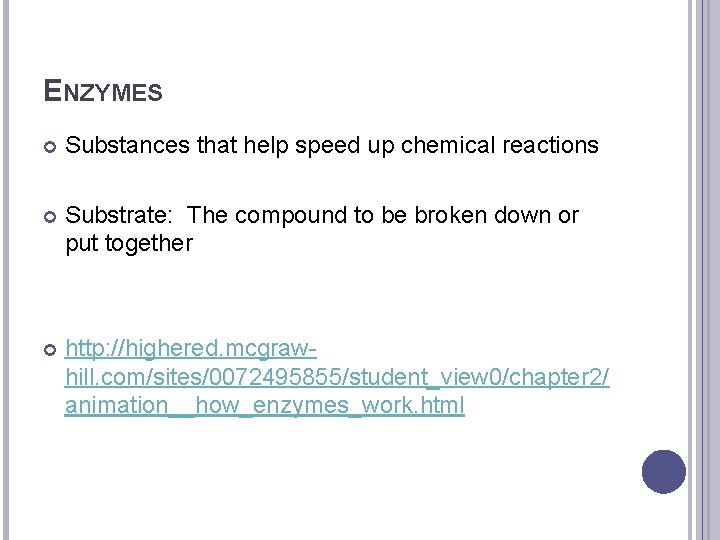 ENZYMES Substances that help speed up chemical reactions Substrate: The compound to be broken