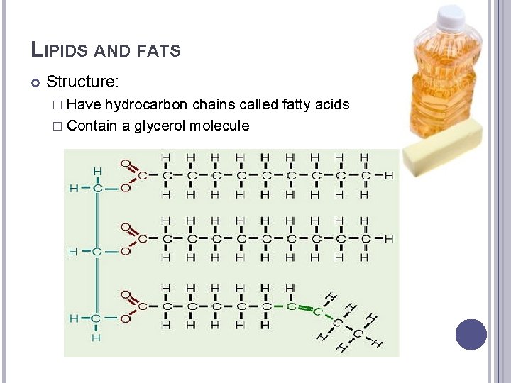 LIPIDS AND FATS Structure: � Have hydrocarbon chains called fatty acids � Contain a
