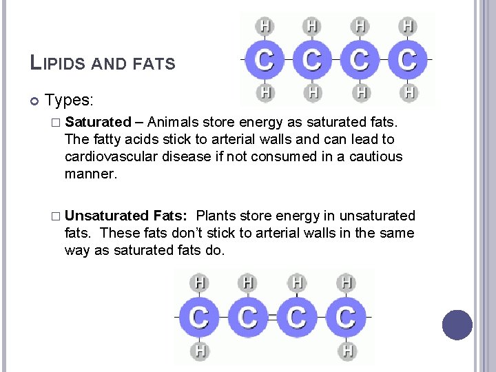 LIPIDS AND FATS Types: � Saturated – Animals store energy as saturated fats. The