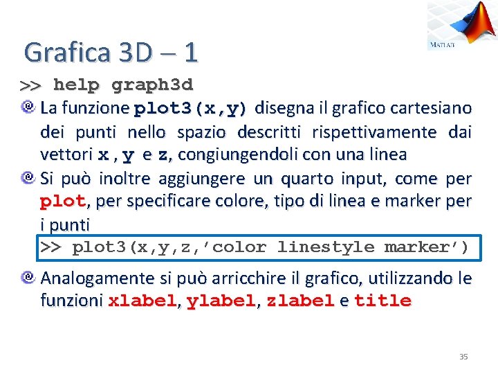 Grafica 3 D 1 help graph 3 d La funzione plot 3(x, y) disegna