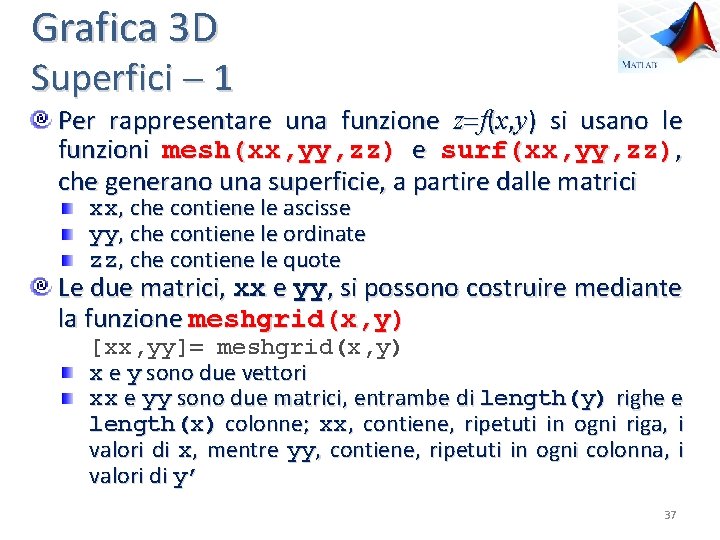 Grafica 3 D Superfici 1 Per rappresentare una funzione z f(x, y) si usano