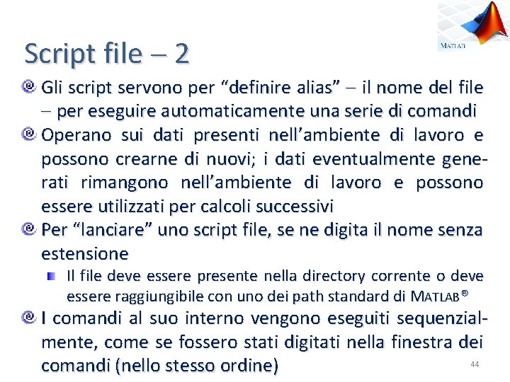 Script file 2 Gli script servono per “definire alias” il nome del file per