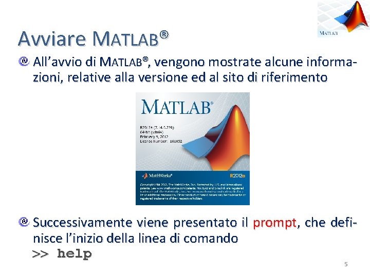 Avviare MATLAB® All’avvio di MATLAB®, vengono mostrate alcune informazioni, relative alla versione ed al