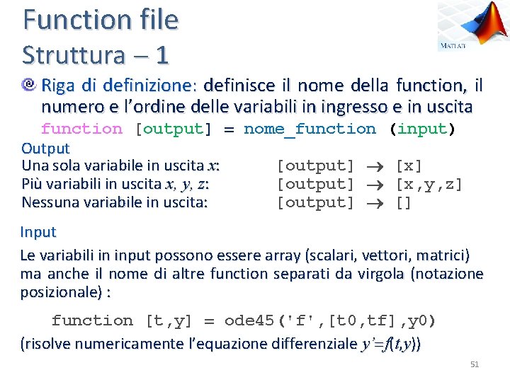 Function file Struttura 1 Riga di definizione: definisce il nome della function, il numero