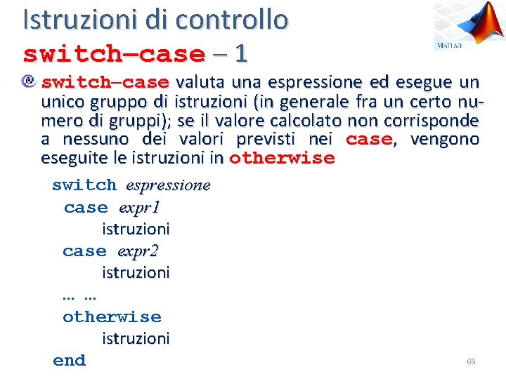 Istruzioni di controllo switch case 1 switch case valuta una espressione ed esegue un