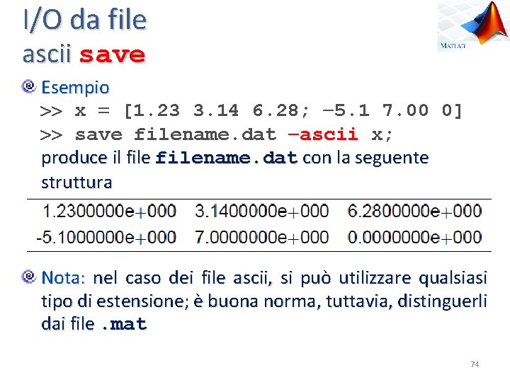 I/O da file ascii save Esempio x [1. 23 3. 14 6. 28; 5.