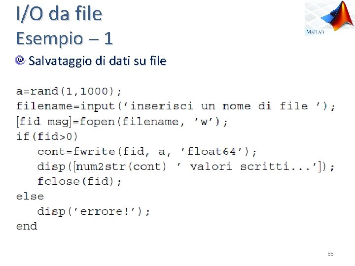 I/O da file Esempio 1 Salvataggio di dati su file 85 