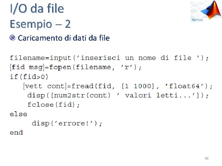 I/O da file Esempio 2 Caricamento di dati da file 86 