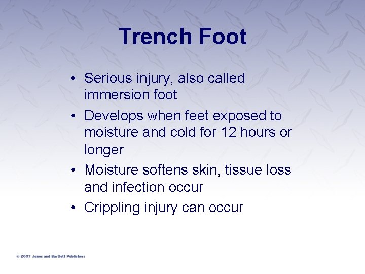 Trench Foot • Serious injury, also called immersion foot • Develops when feet exposed