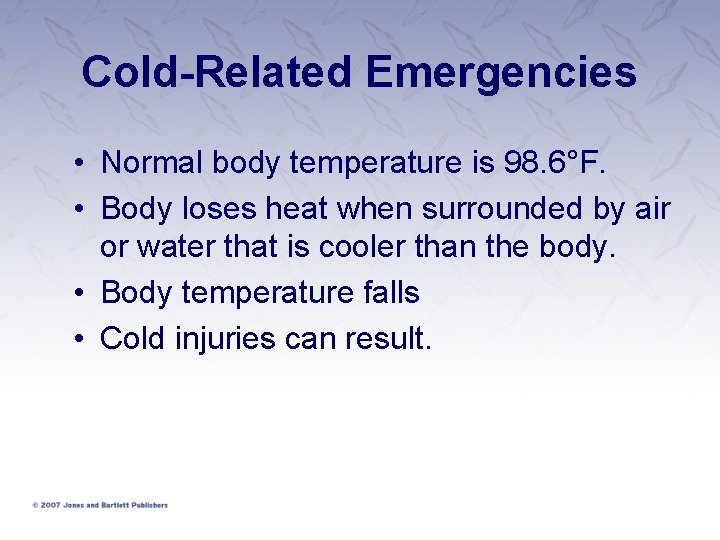 Cold-Related Emergencies • Normal body temperature is 98. 6°F. • Body loses heat when